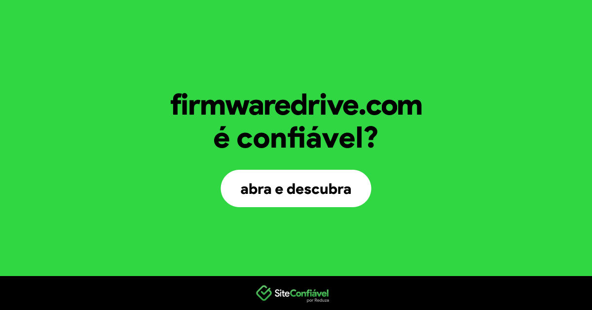 O site firmwaredrive.com é confiável?