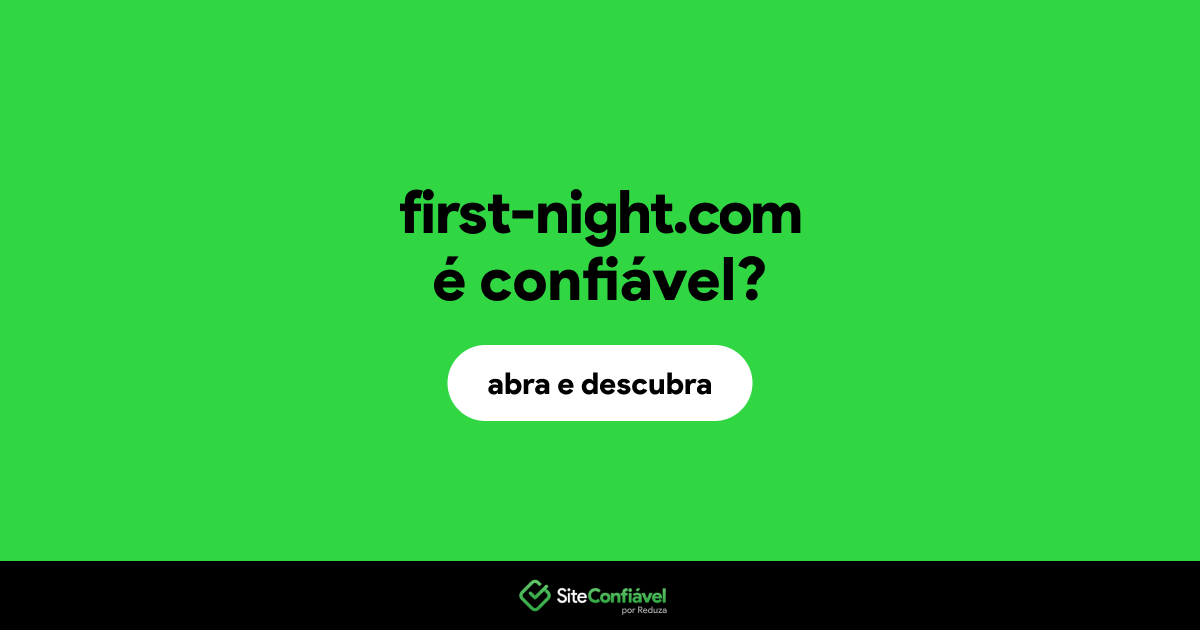 O site first-night.com é confiável?