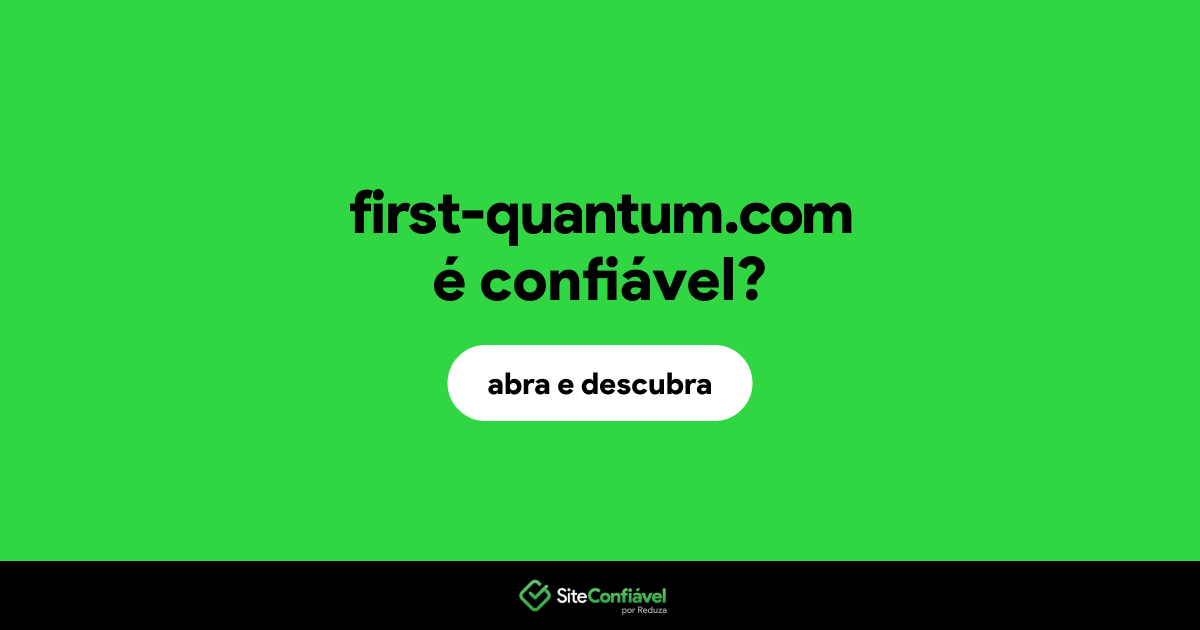 O site first-quantum.com é confiável?