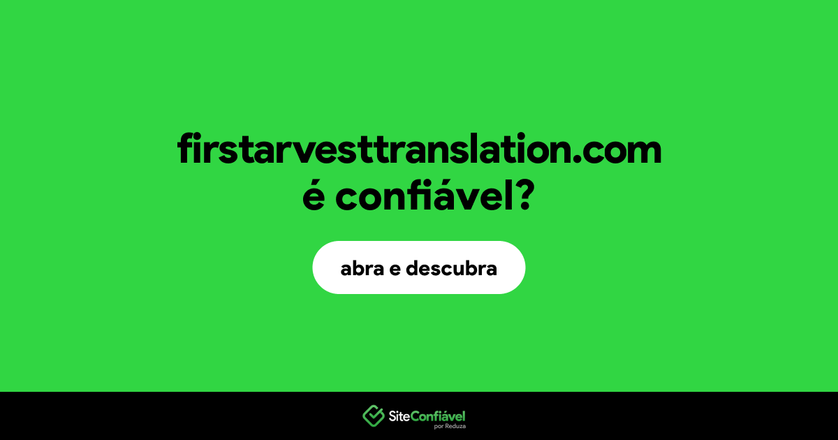 O site firstarvesttranslation.com é confiável?