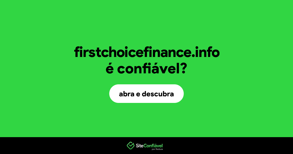 O site firstchoicefinance.info é confiável?