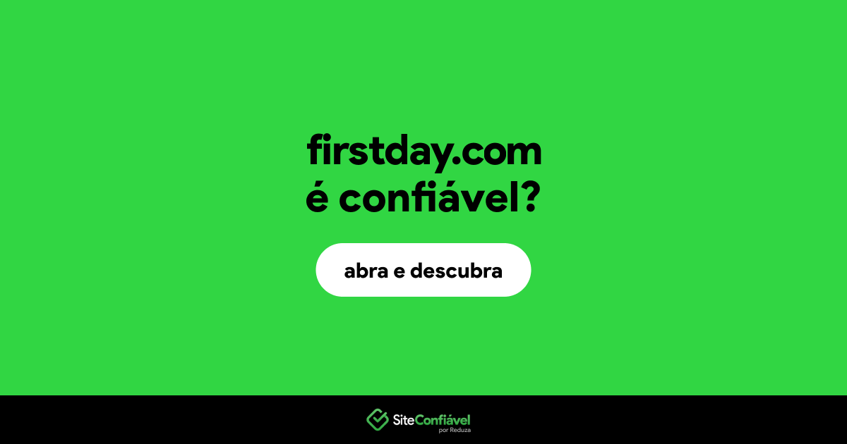 O site firstday.com é confiável?