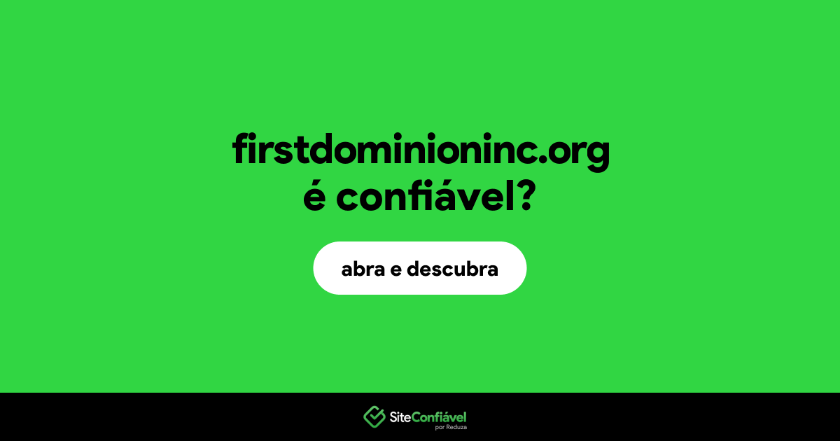 O site firstdominioninc.org é confiável?