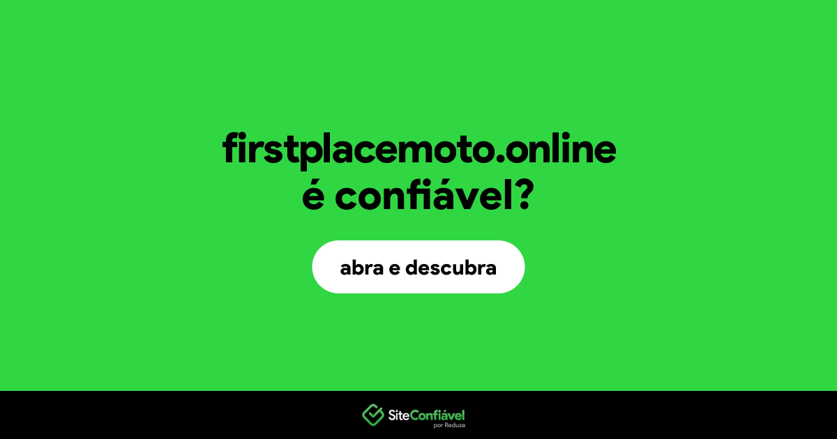 O site firstplacemoto.online é confiável?