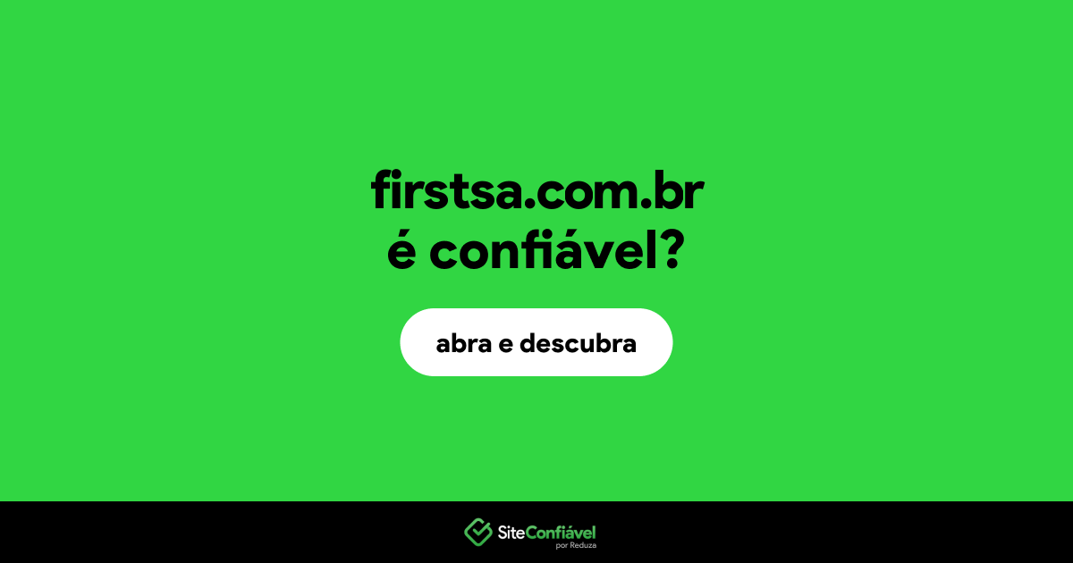 O site firstsa.com.br é confiável?