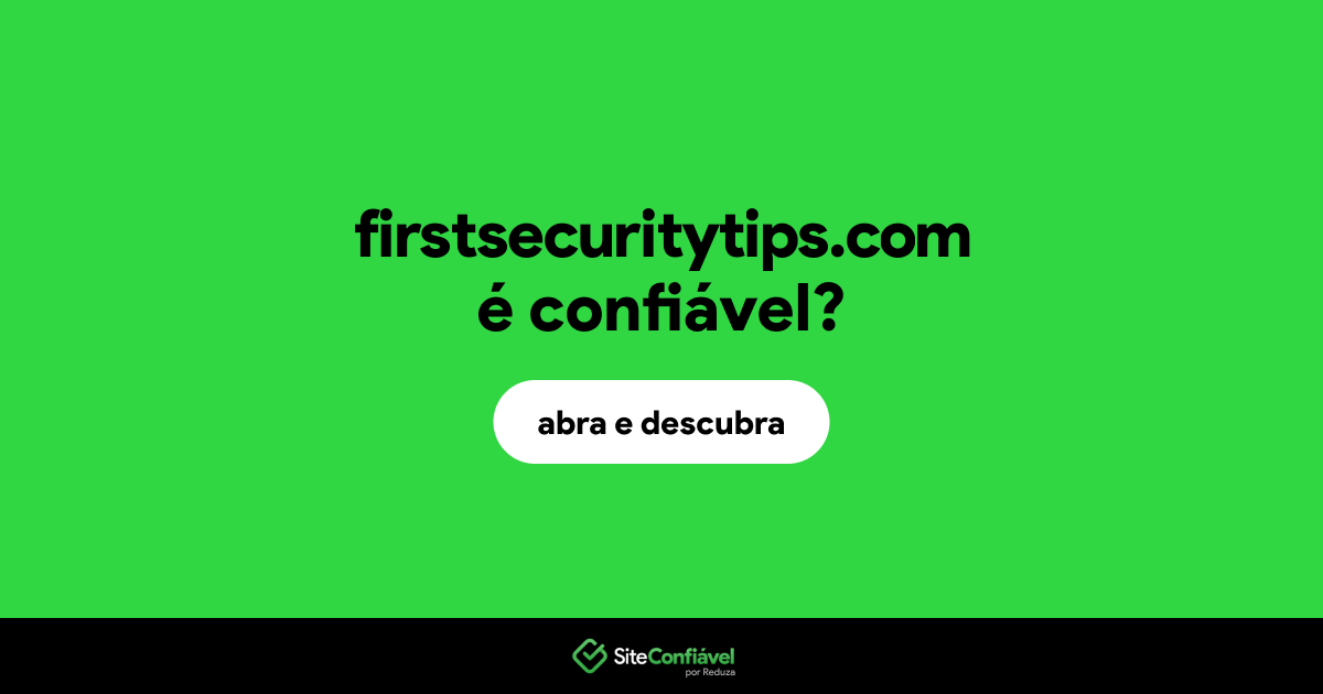 O site firstsecuritytips.com é confiável?
