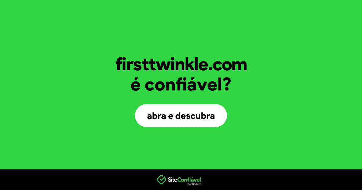 O site firsttwinkle.com é confiável?