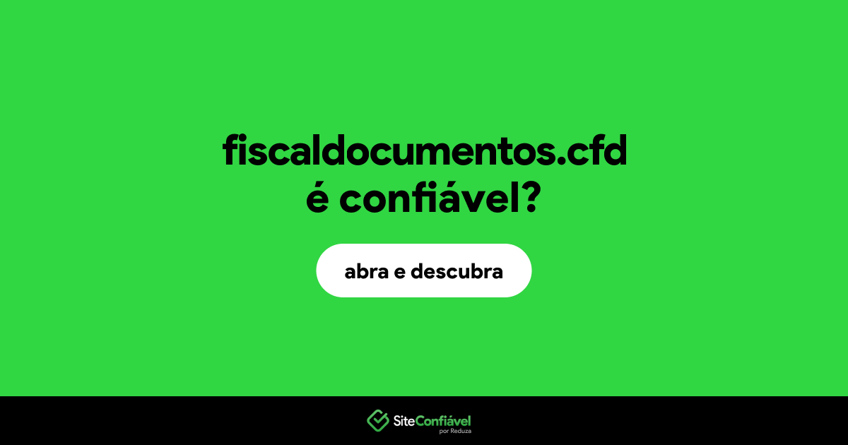 O site fiscaldocumentos.cfd é confiável?