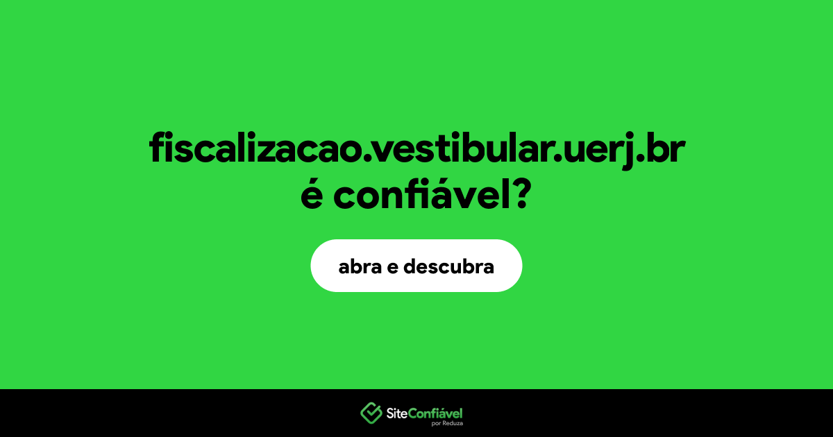 O site fiscalizacao.vestibular.uerj.br é confiável?