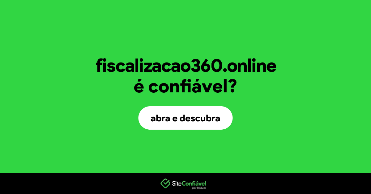 O site fiscalizacao360.online é confiável?