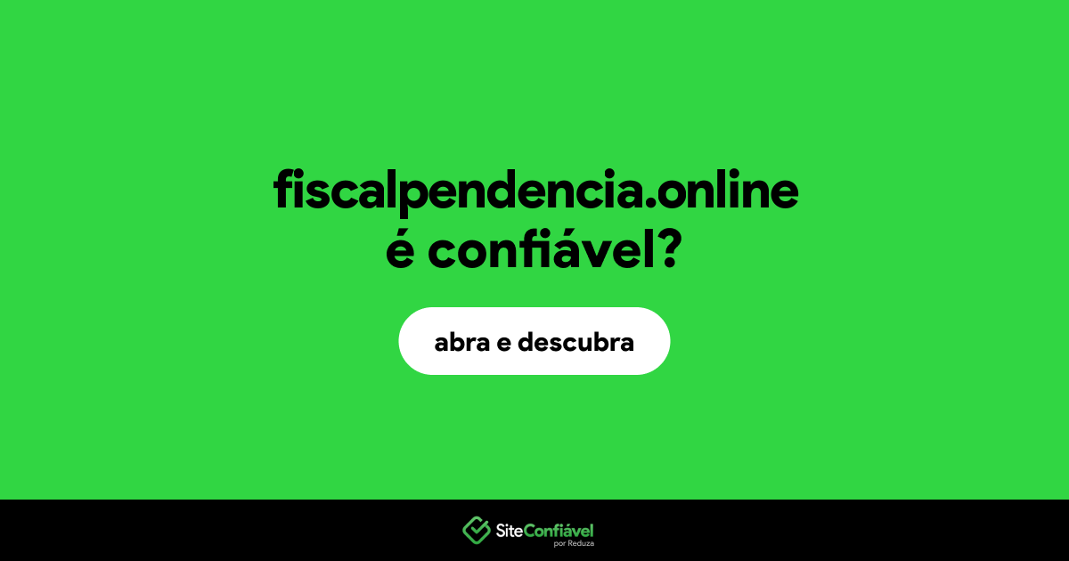 O site fiscalpendencia.online é confiável?