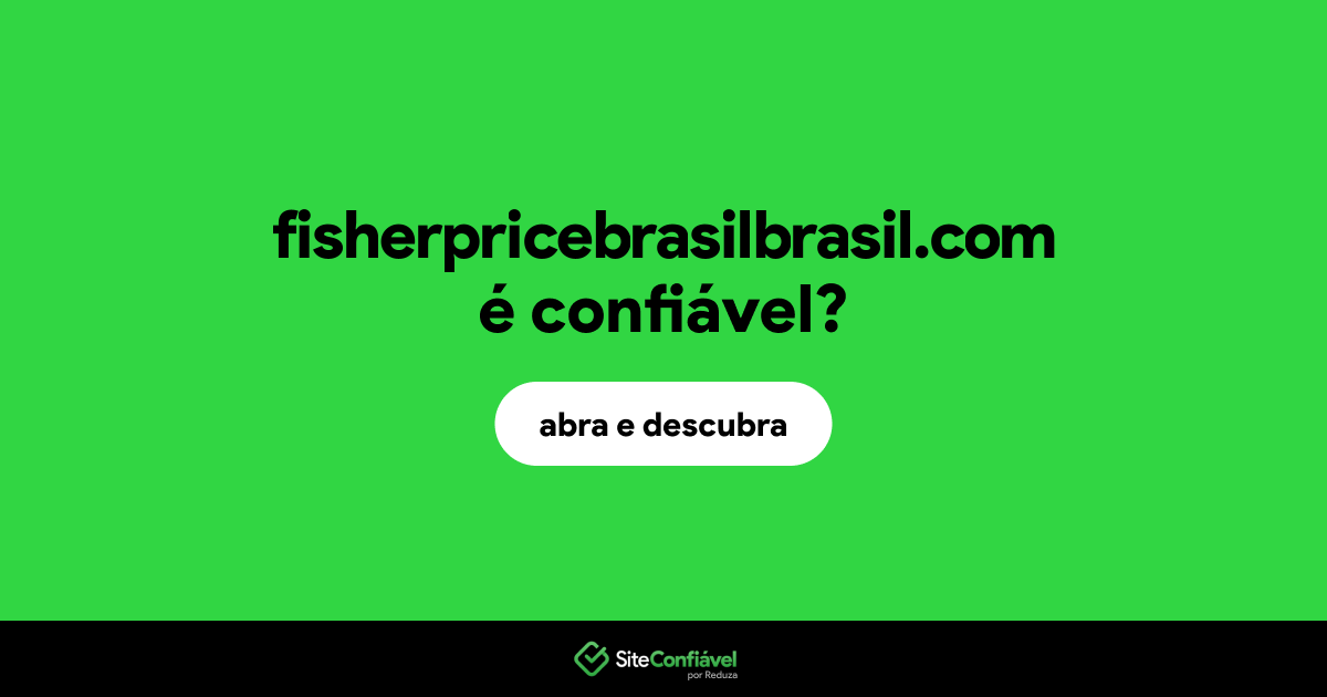 O site fisherpricebrasilbrasil.com é confiável?