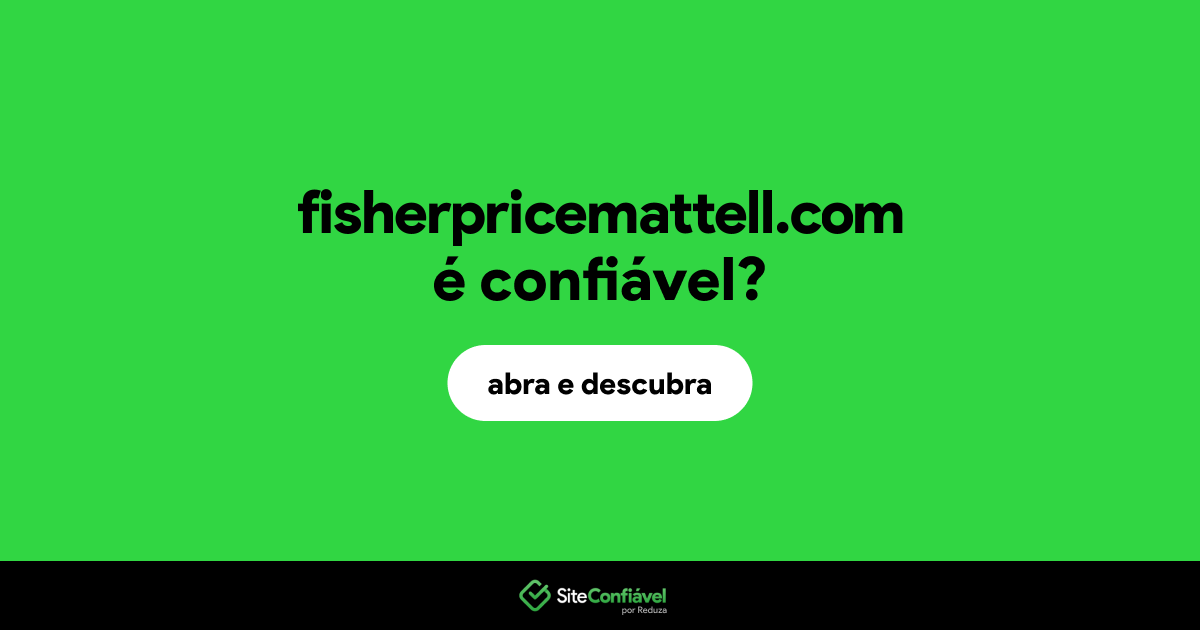O site fisherpricemattell.com é confiável?