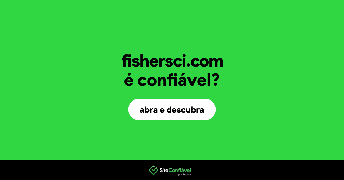 O site fishersci.com é confiável?