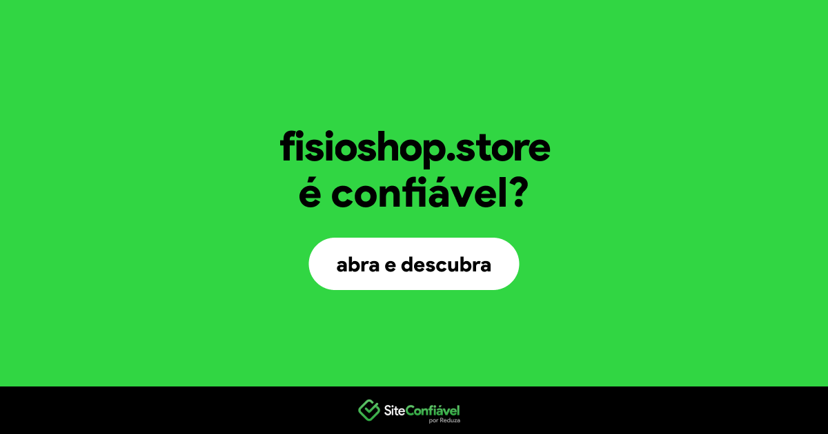 O site fisioshop.store é confiável?