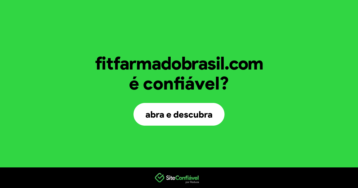 O site fitfarmadobrasil.com é confiável?