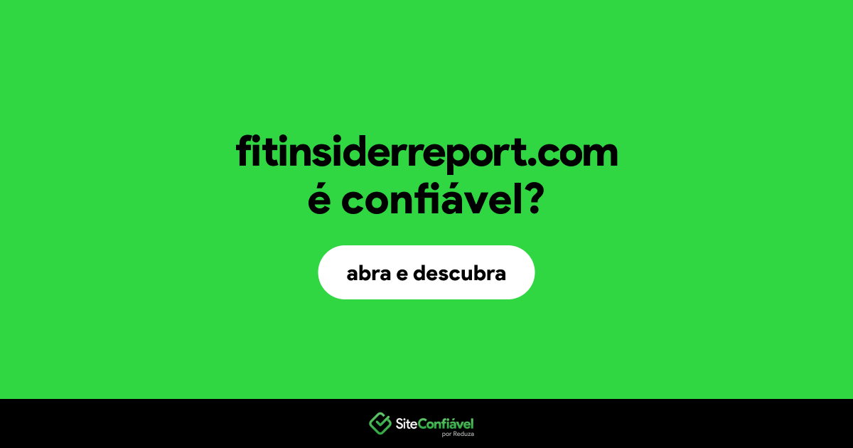 O site fitinsiderreport.com é confiável?
