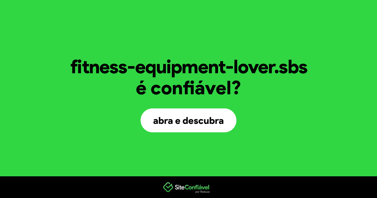 O site fitness-equipment-lover.sbs é confiável?