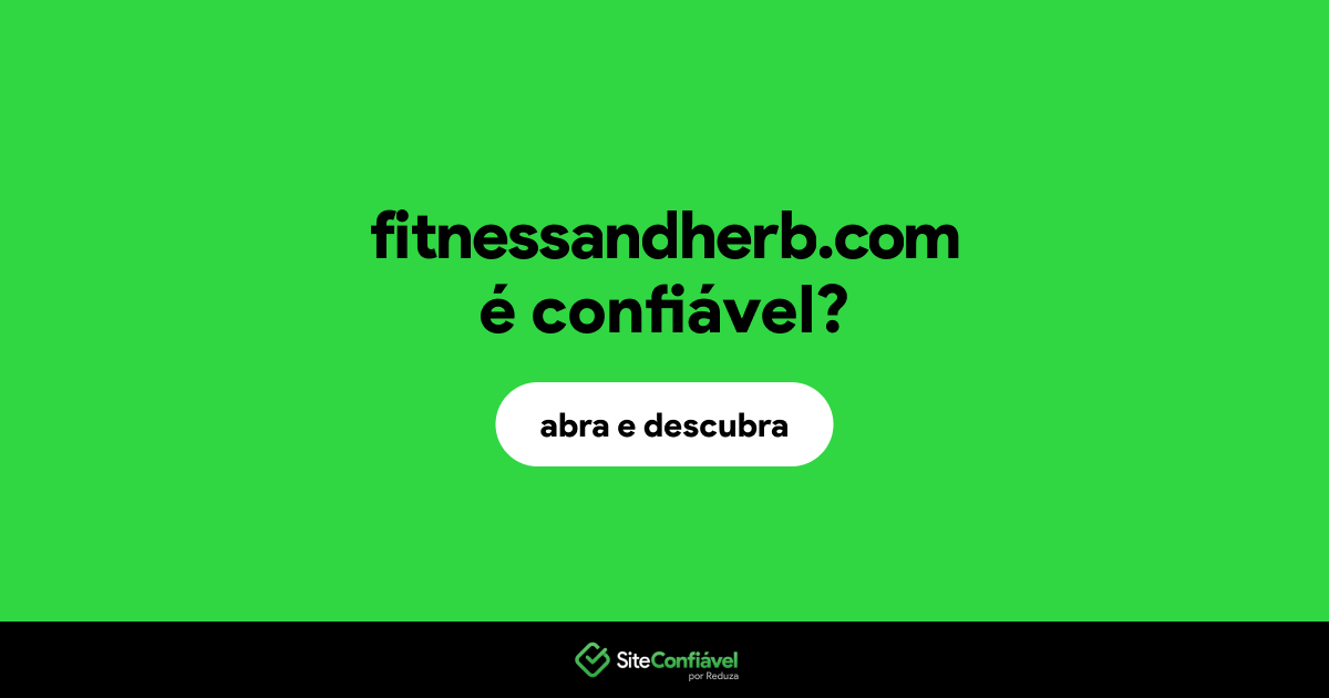O site fitnessandherb.com é confiável?