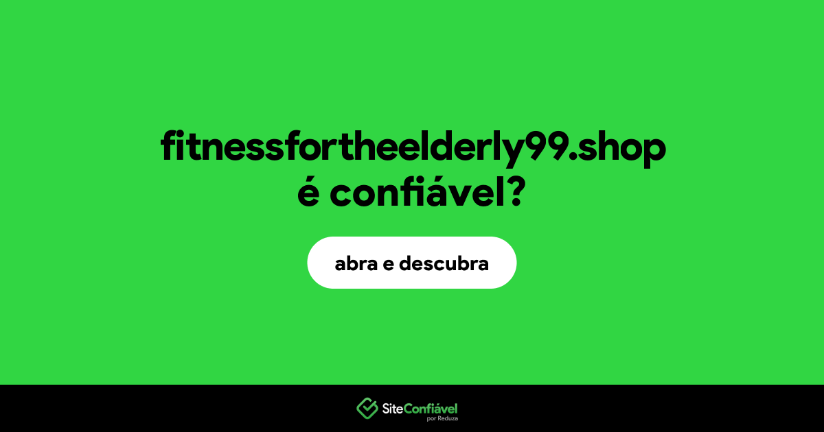 O site fitnessfortheelderly99.shop é confiável?