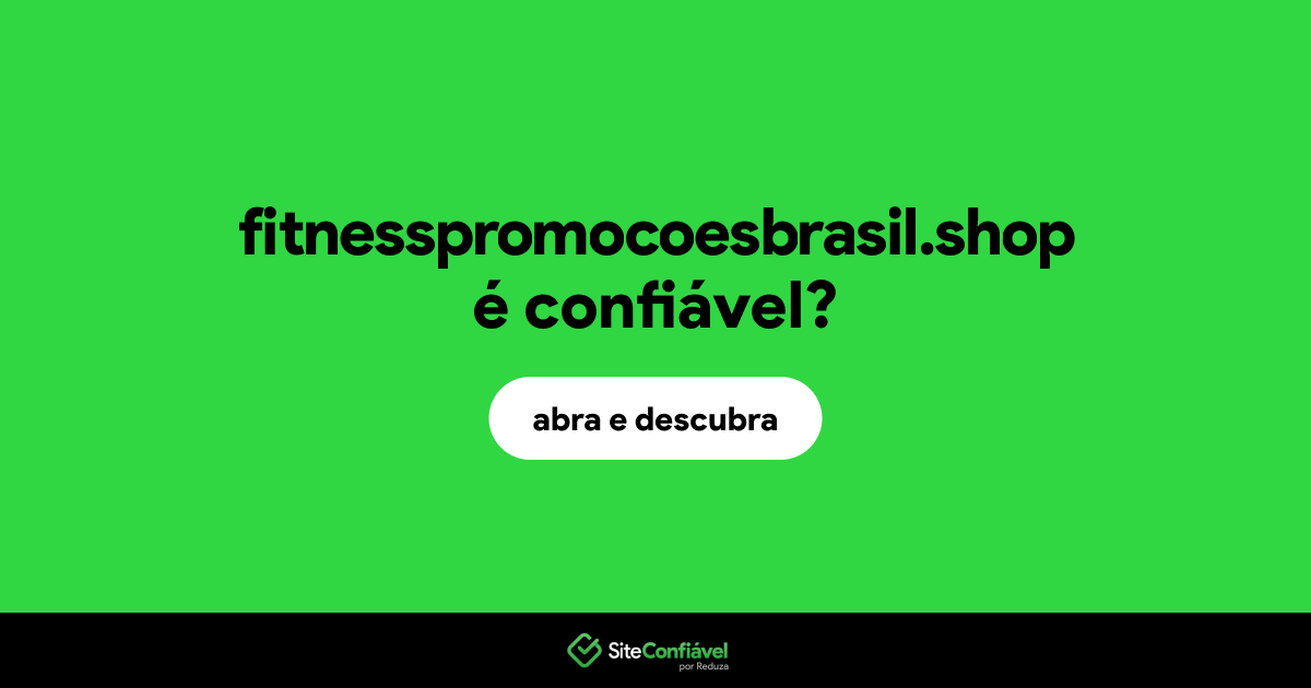 O site fitnesspromocoesbrasil.shop é confiável?