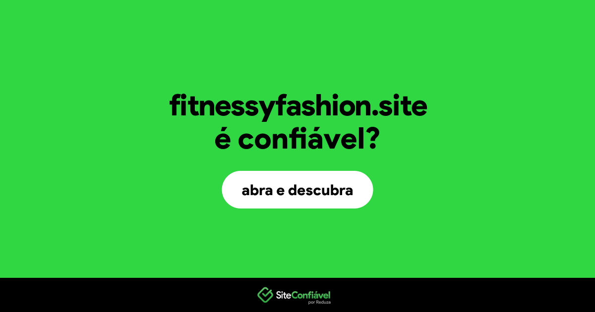O site fitnessyfashion.site é confiável?