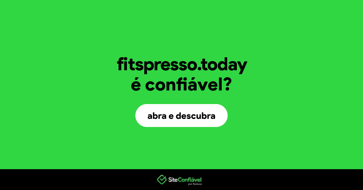 O site fitspresso.today é confiável?