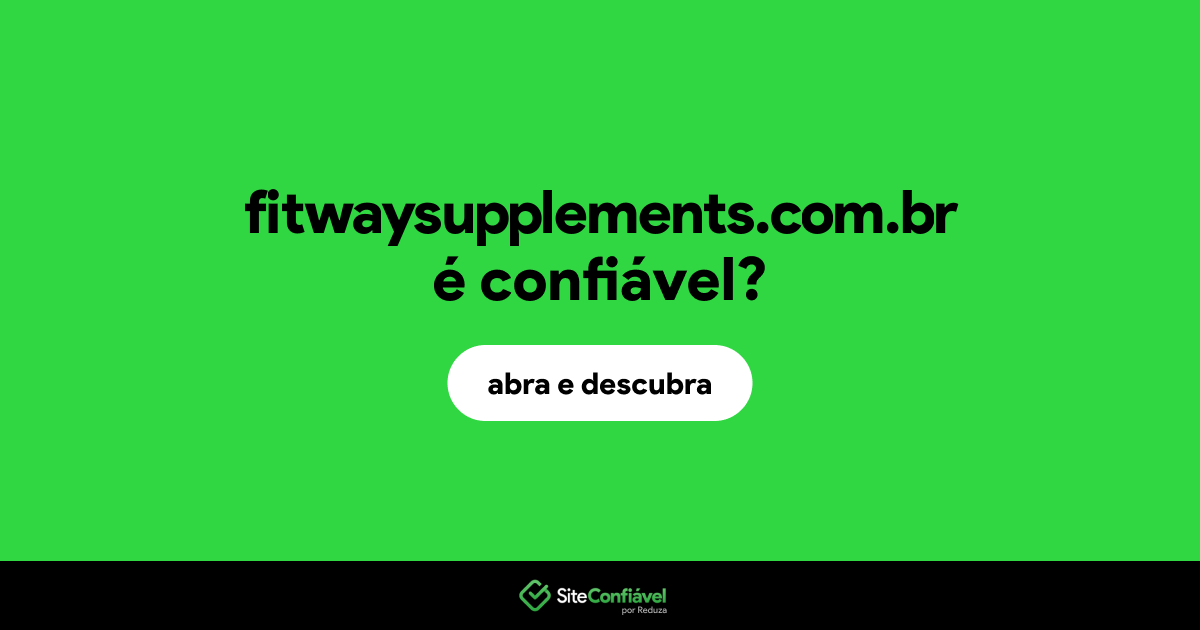 O site fitwaysupplements.com.br é confiável?