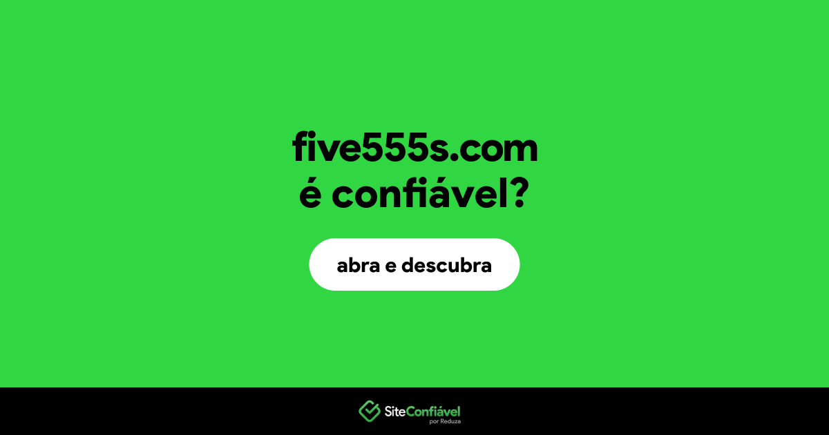 O site five555s.com é confiável?