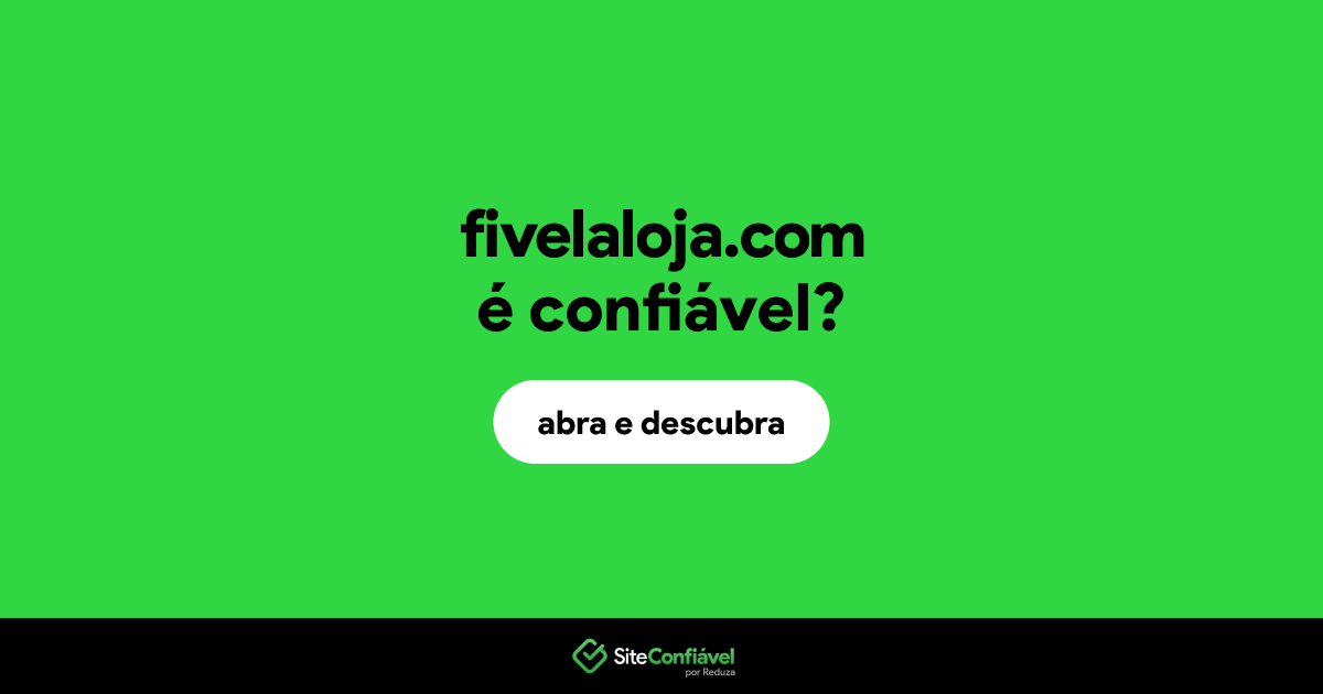 O site fivelaloja.com é confiável?