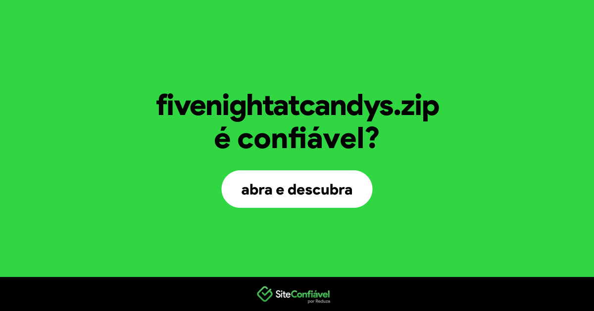 O site fivenightatcandys.zip é confiável?