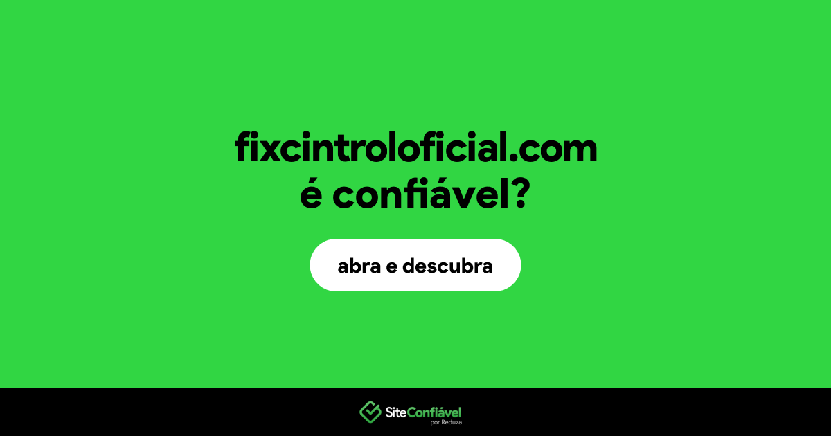 O site fixcintroloficial.com é confiável?
