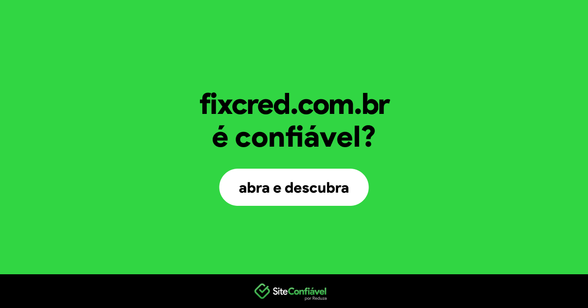 O site fixcred.com.br é confiável?