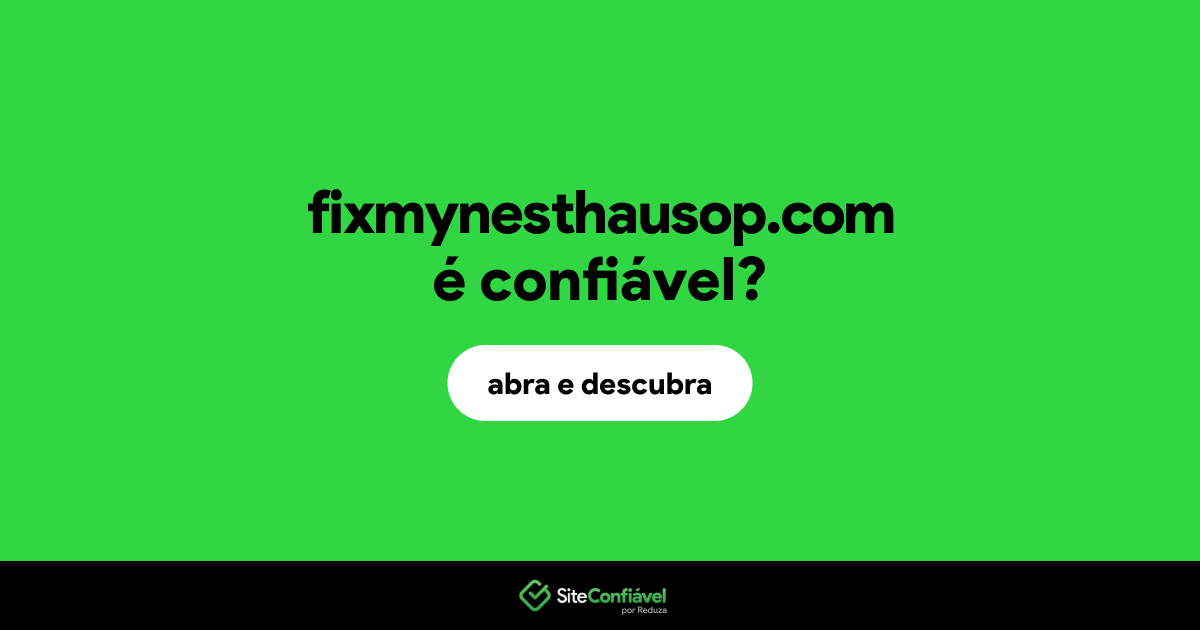 O site fixmynesthausop.com é confiável?
