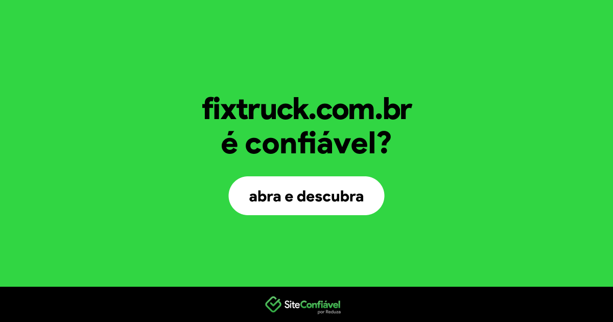 O site fixtruck.com.br é confiável?