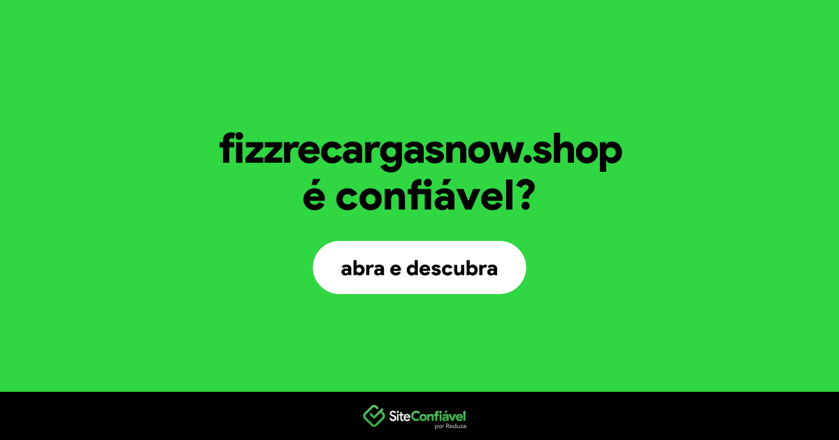 O site fizzrecargasnow.shop é confiável?