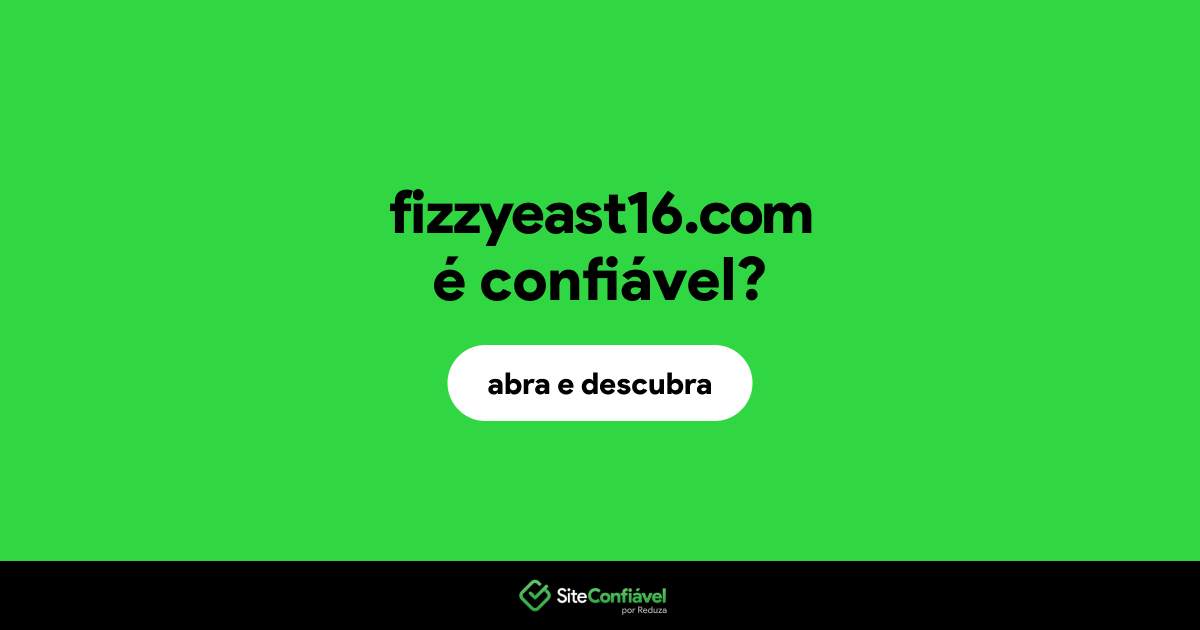 O site fizzyeast16.com é confiável?
