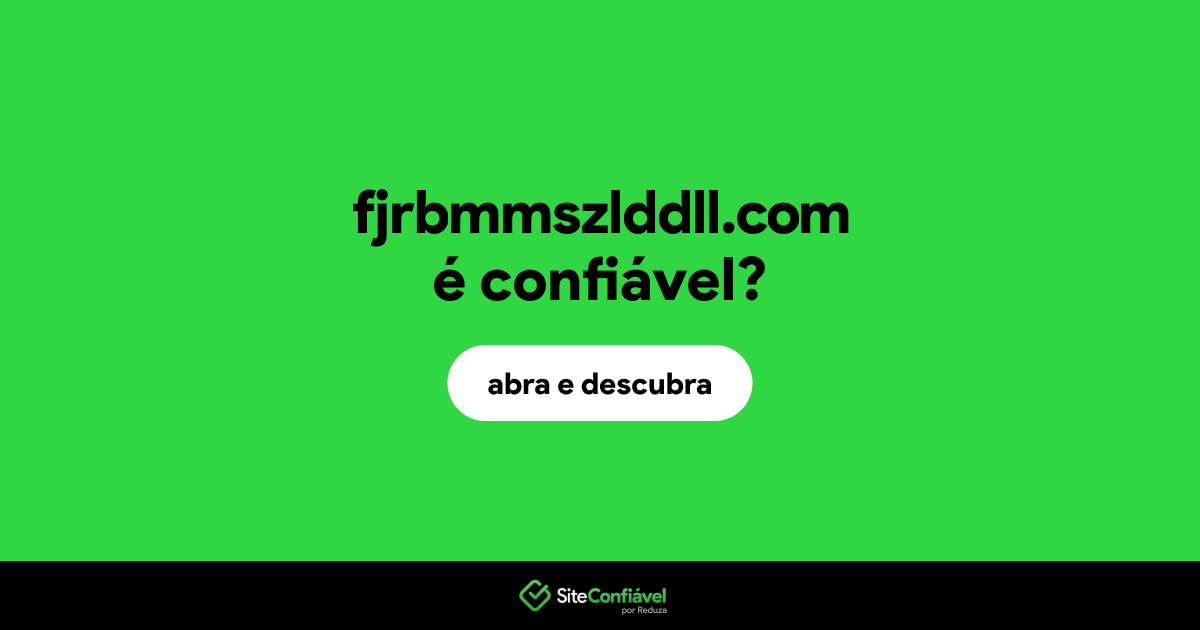 O site fjrbmmszlddll.com é confiável?