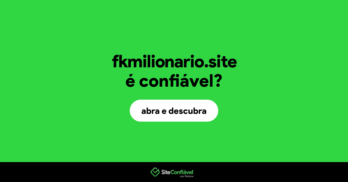 O site fkmilionario.site é confiável?