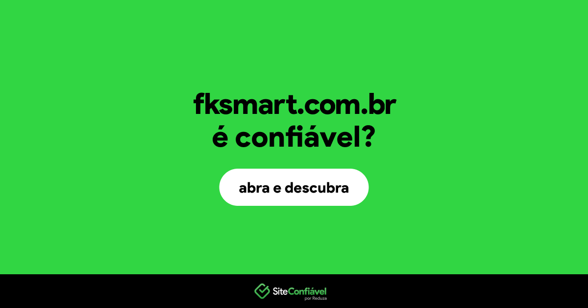 O site fksmart.com.br é confiável?