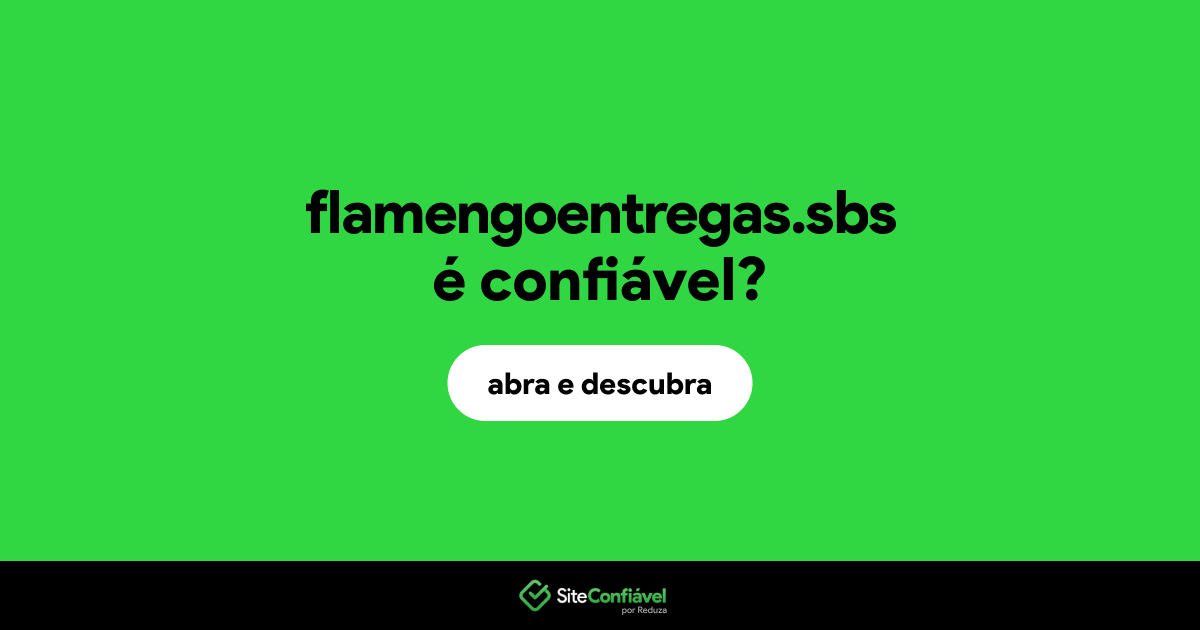 O site flamengoentregas.sbs é confiável?