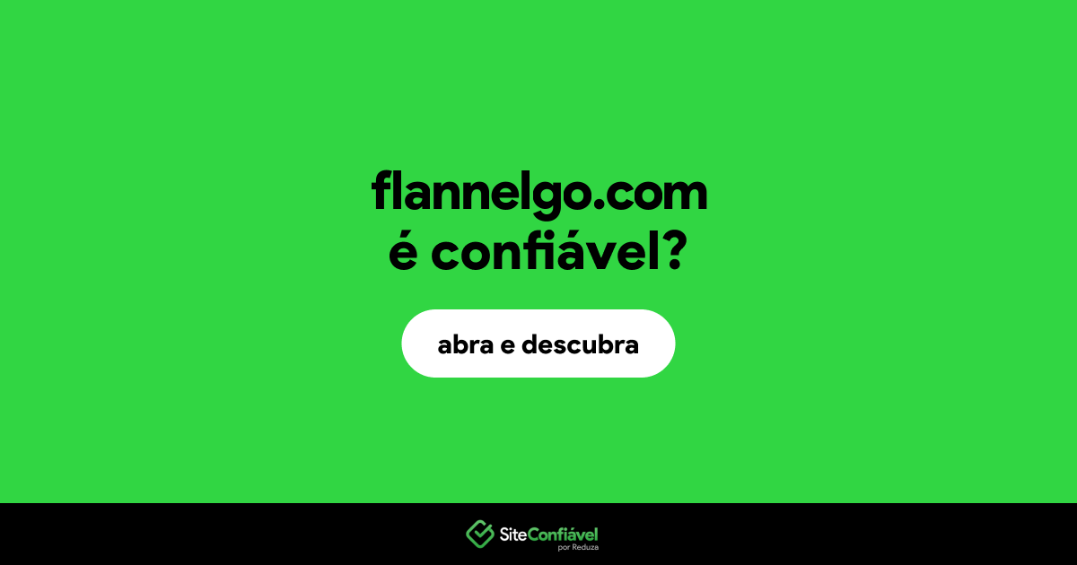 O site flannelgo.com é confiável?