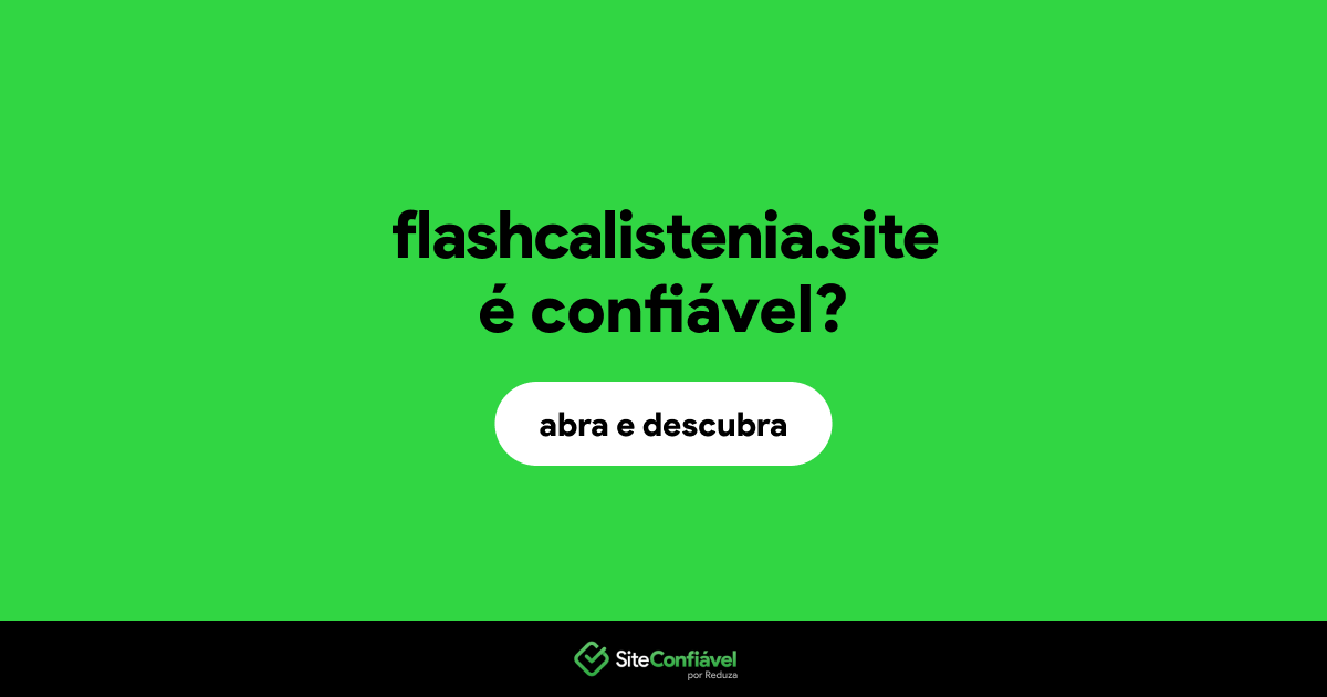 O site flashcalistenia.site é confiável?