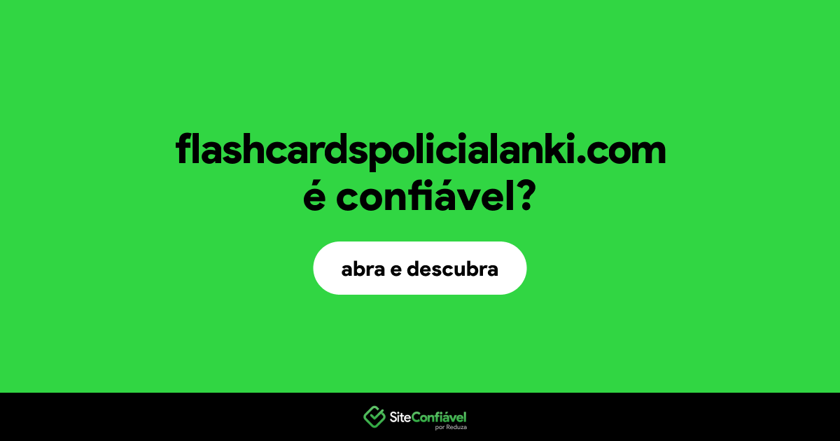 O site flashcardspolicialanki.com é confiável?