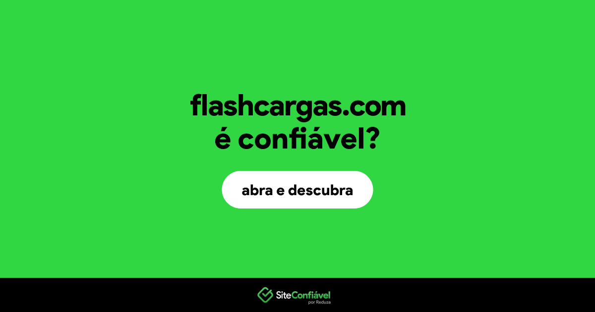 O site flashcargas.com é confiável?
