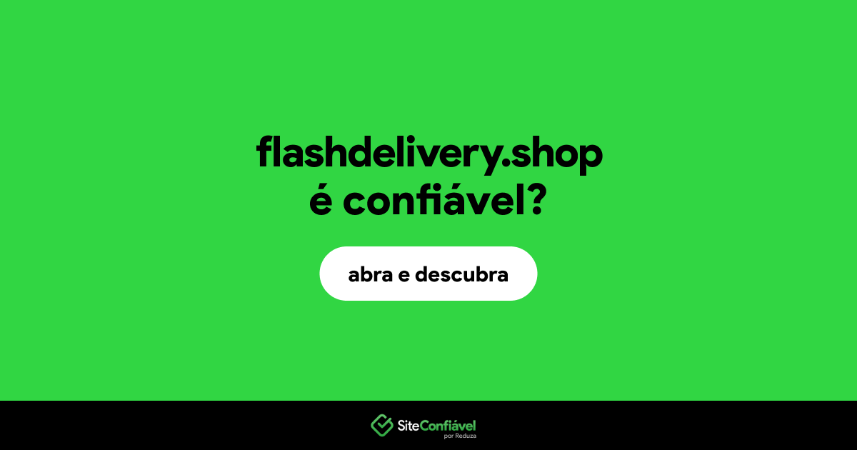 O site flashdelivery.shop é confiável?