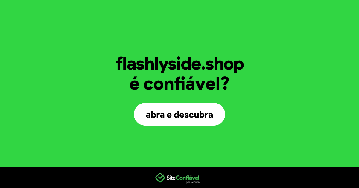 O site flashlyside.shop é confiável?