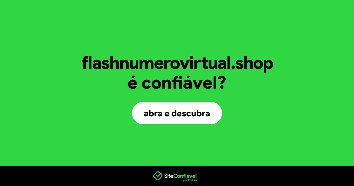 O site flashnumerovirtual.shop é confiável?