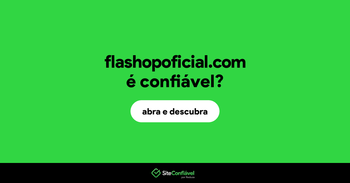 O site flashopoficial.com é confiável?