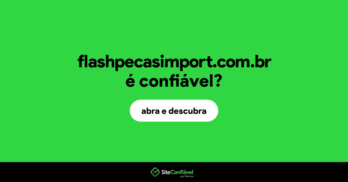 O site flashpecasimport.com.br é confiável?